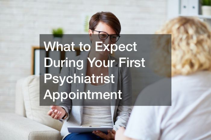 What to Expect During Your First Psychiatrist Appointment - News Health
